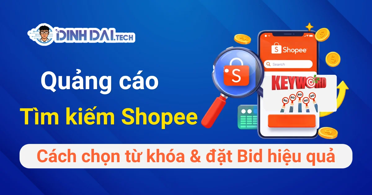 Quảng cáo Tìm Kiếm Shopee: Hướng dẫn chọn từ khóa & đặt bid
